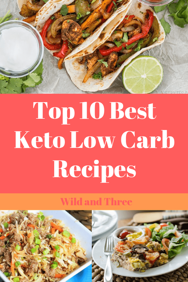Top 10 Best Keto Low Carb Recipes - 'wild and three website'